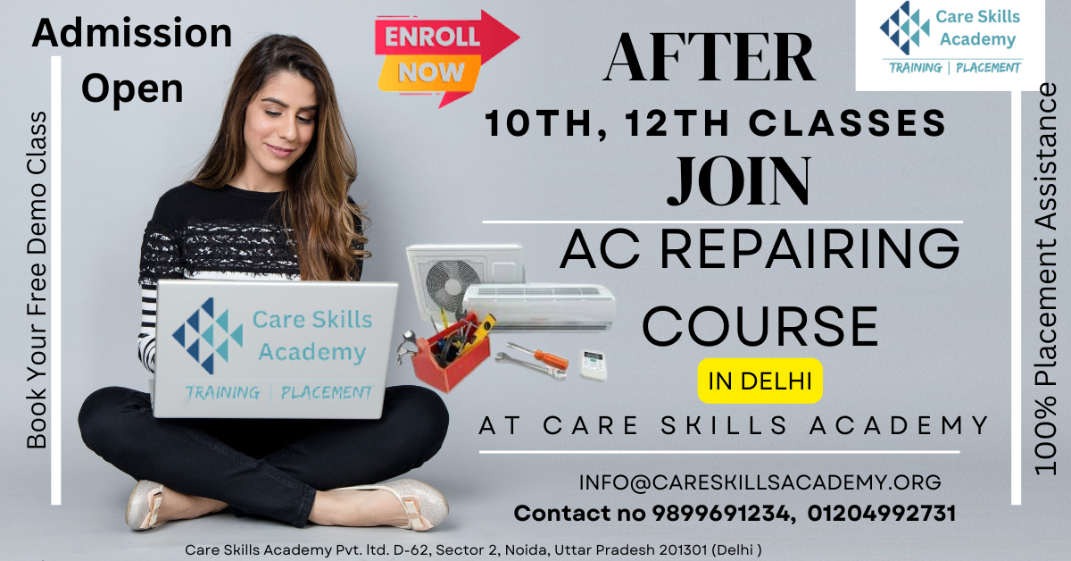 After 10th and 12th classes join  AC Repairing Course in Delhi at Care Skills Academy.