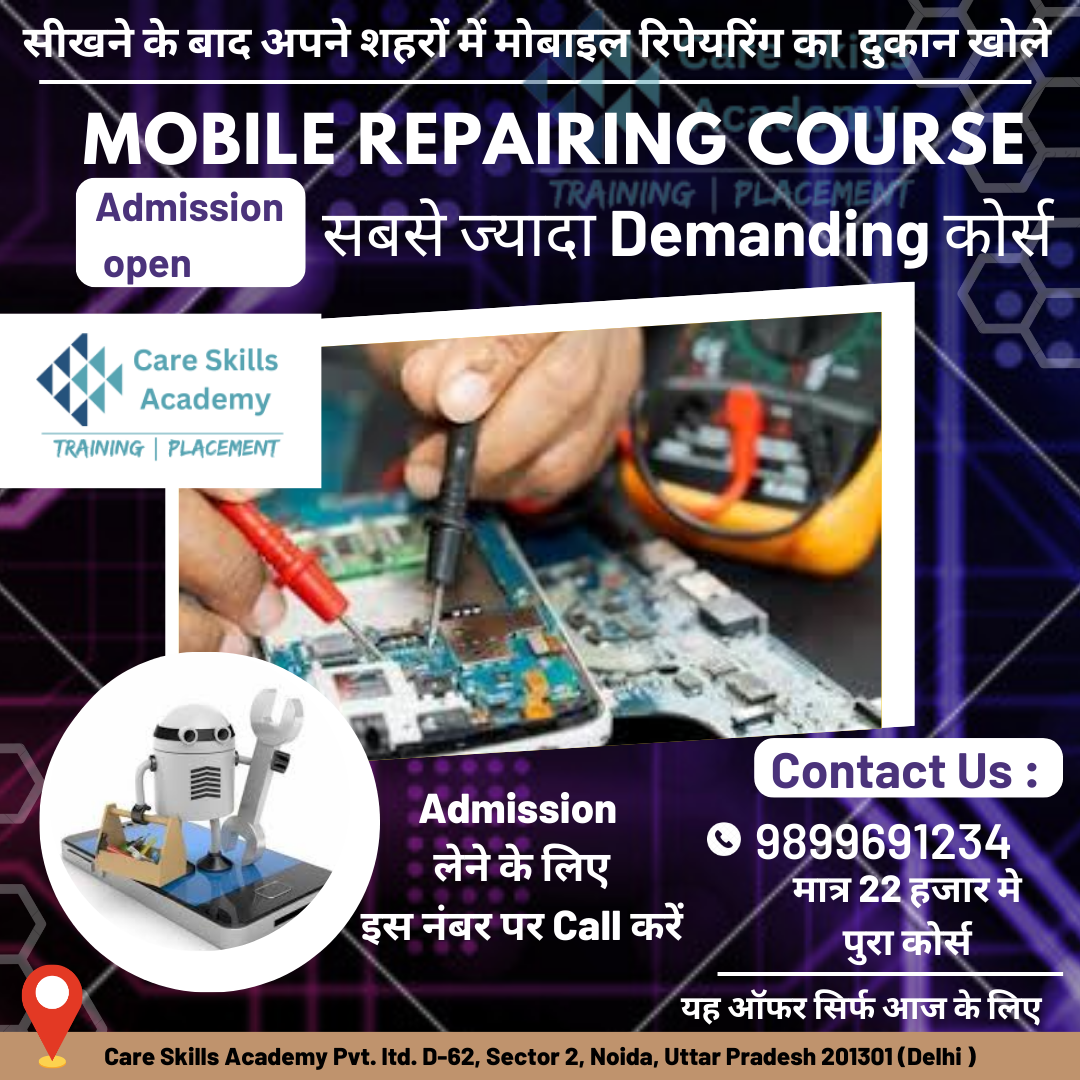 Get Hands-On Experience with Mobile Repairing Course in Delhi at Care Skills Academy