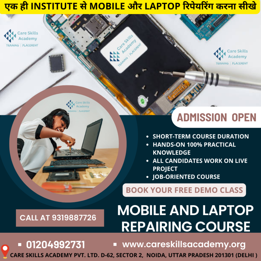 Laptop and Mobile Repairing Course at Care Skills Academy || Mobile and Laptop Repairing Training Institute in Noida