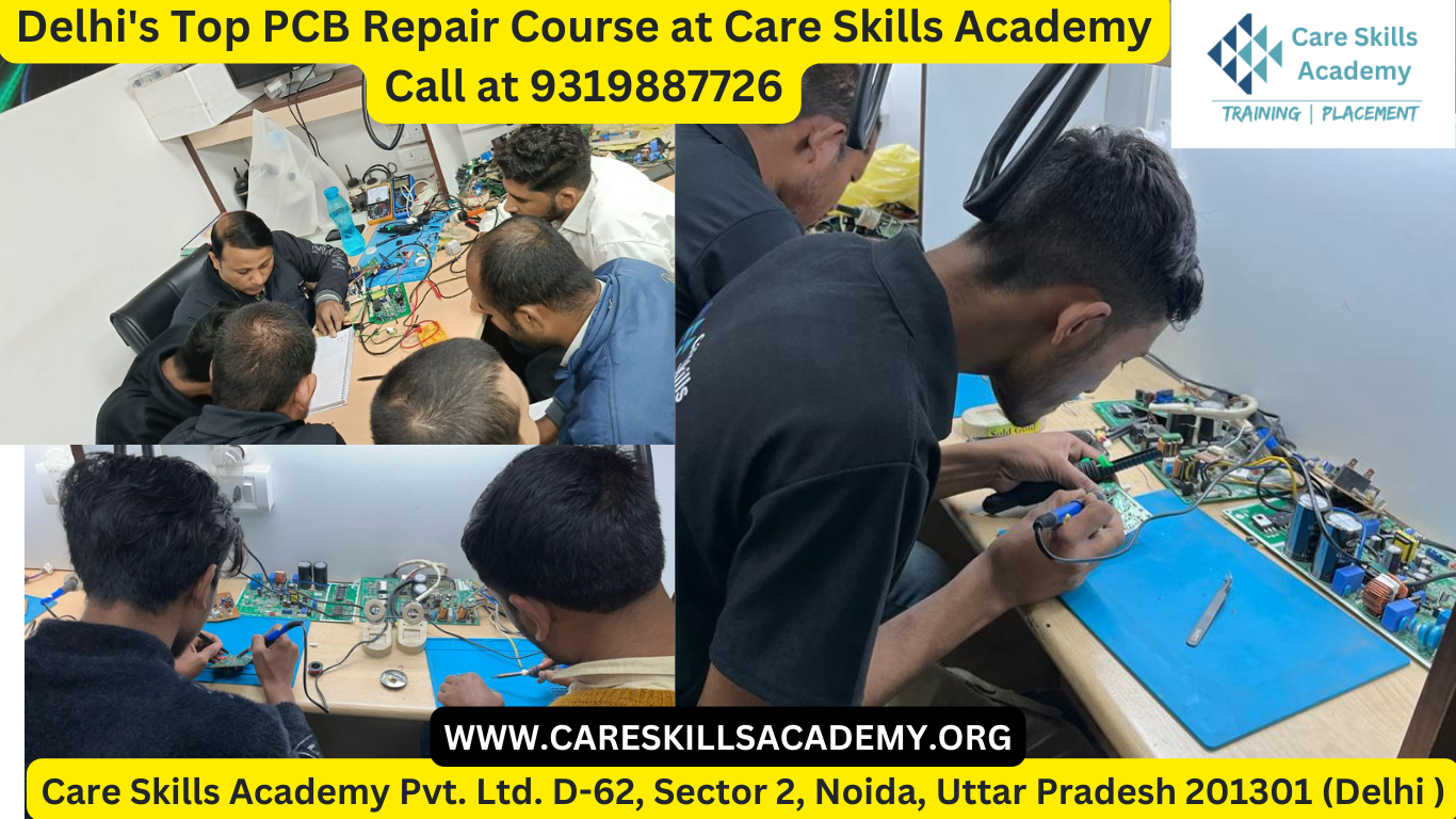 Delhi’s Top PCB Repair Course at Care Skills Academy || Call at 9319887726